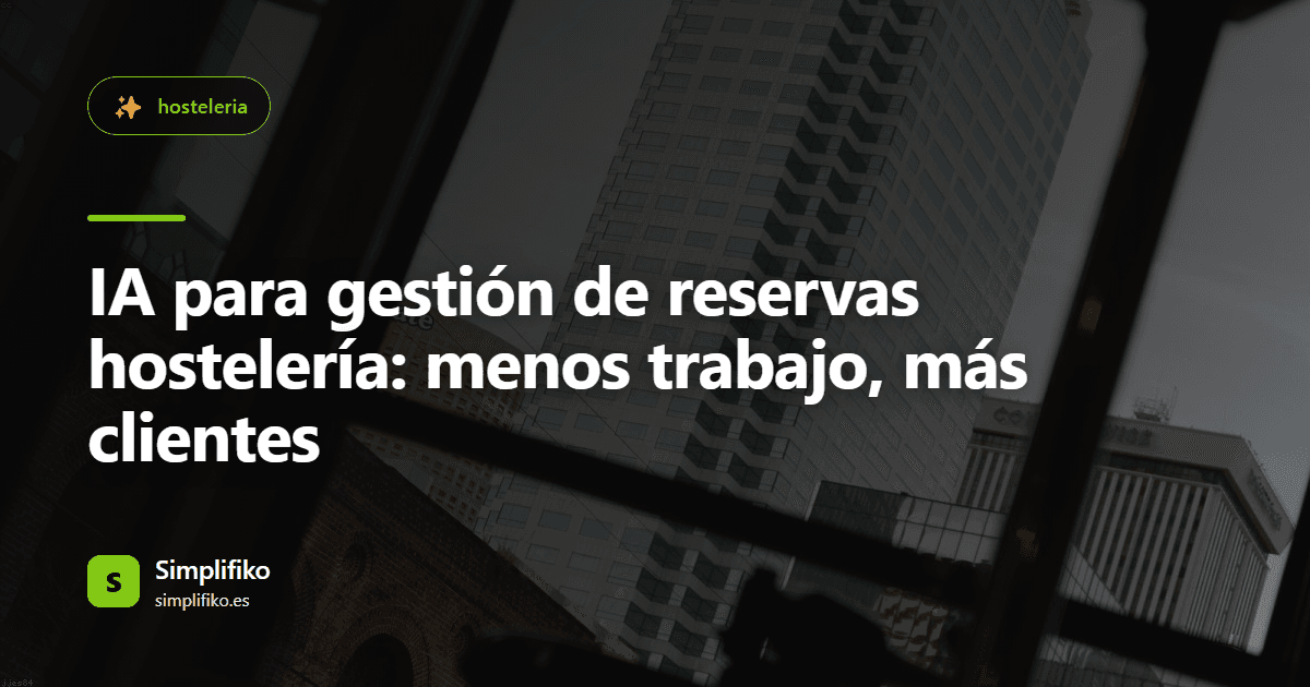 IA para gestión de reservas hostelería: menos trabajo, más clientes