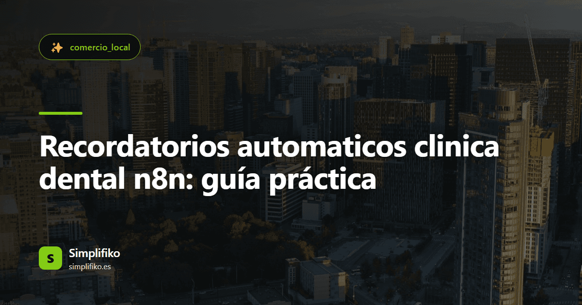Recordatorios automaticos clinica dental n8n: guía práctica